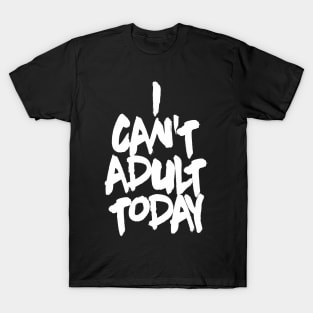 OTE Cant adult today T-Shirt